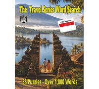 The Travel Series Word Search: Indonesia: Explore Indonesia’s Bali Rice Terraces, Borobudur, Street Food, Monkey Forests, Jungle Waterfalls and Early Java Man Finds in 55 Puzzles and Over 1,000 Words
