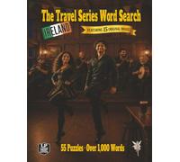 The Travel Series Word Search: Ireland: Follow the Whisper of Ancient Celtic Legends from Standing Stones to Castle Towers and Discover the Enduring Magic of Ireland in 55 Puzzles Over 1,000 Words