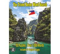 The Travel Series Word Search: Philippines: Welcome to the Beauty of the Philippines With Hidden Lagoons, Coral Reefs, Mountain Villages and Vibrant Markets in 55 Puzzles and Over 1,000 Words