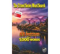 The Travel Series Word Search: Singapore: 55 Puzzles and Over 1,000 Words Inspired by the Beauty of Singapore from Gardens by the Bay to Lively ... International Street Food and Modern Skylines