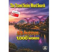The Travel Series Word Search: Singapore: 55 Puzzles and Over 1,000 Words Inspired by the Beauty of Singapore from Gardens by the Bay to Lively ... International Street Food and Modern Skylines