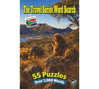 The Travel Series Word Search: South Africa: Explore South Africa on Safari in 55 Puzzles and Over 1,000 Words from Kruger National Park, Table Mountain, Ancient Finds, Elephants and Even Penguins