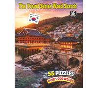 The Travel Series Word Search: South Korea: From Ancient Roots to High Tech Future Discover the Timeless Magic of South Korea in its Culture and Traditions in 55 Puzzles and over 1000 Words