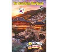 The Travel Series Word Search: South Korea: From Ancient Roots to HighTech Future Discover the Timeless Magic of South Korea in its Culture and Traditions in 55 Puzzles and over 1000 Words