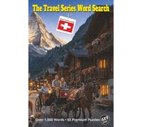 The Travel Series Word Search: Switzerland: Discover Switzerland’s Peaks and Alpine Heritage From the Scenic Matterhorn to Its Historic Villages in Over 1,000 Words and 55 Word Search Puzzles