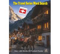 The Travel Series Word Search: Switzerland: Discover Switzerland’s Peaks and Alpine Heritage From the Scenic Matterhorn to Its Historic Villages in Over 1,000 Words and 55 Word Search Puzzles
