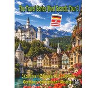 The Travel Series Word Search: Tour 3: Explore the Heart of Europe in 165 Puzzles and Over 3,000 words Featuring Germany, Switzerland & Austria, Alpine Railways, Coffeehouses & Storybook