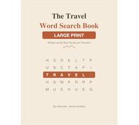 The Travel Word Search Book - Large Print: 48 Easy-to-Read Travel Word Search Puzzles for Adults & Seniors, with Answers