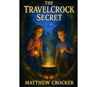 The TravelCrock Secret: Book 1/2 (The Legend of TravelCrock Young Adventures series)
