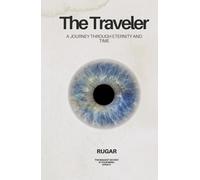 The Traveler: A Journey Through Eternity and Time (Sci-Fi Chronicles)