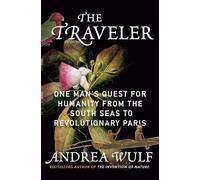 The Traveler: One Man's Quest for Humanity from the South Seas to Revolutionary Paris