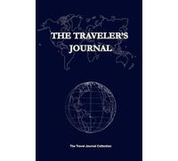 The Traveler’s Journal: A Stylish Companion to Record Your Travel Adventures and Experiences