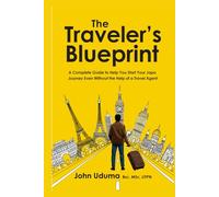 The Traveler's Blueprint: A Complete Guide to Help You Start Your Japa Journey