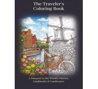 The Traveler's Coloring Book: A passport to Flavors, Landmarks & Landscapes