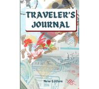 The Traveler's Diary: A Guided Journal to Document Your Adventures, Memories, and Stories from the Road