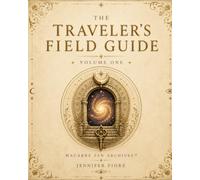 The Traveler's Field Guide - Volume One: Issued by the Curator of Macabre Zen Archives™