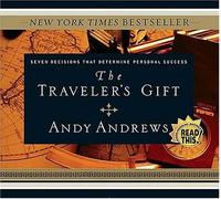 The Traveler's Gift: Seven Decisions that Determine Personal Success by Andy Andrews (2004-01-07)