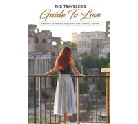 The Traveler's Guide to Love: A Memoir on Identity, Alignment, and Choosing Yourself