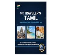The Traveler's Tamil: Learn Spoken Tamil Through English, Fast. (Learn Language's)
