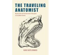 The Traveling Anatomist: Nicolaus Steno and the Intersection of Disciplines in Early Modern Science