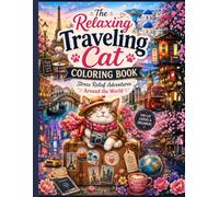The Traveling Cat Coloring Book: Cozy and Relaxing Adventures Around the World for Adults