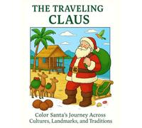The Traveling Claus: Color Santa’s Journey Across Cultures, Landmarks, and Traditions