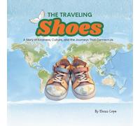 The Traveling Shoes: The Story of Kindness, Culture, and the Journeys That Connect Us