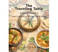 The Traveling Table: Dishes with Passports - A Cookbook