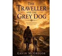 The Traveller and the Grey Dog: An Illustrated Highland Journey