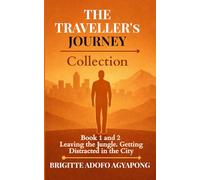 The Traveller Journey - Books 1 & 2: A Parable Collection on Purpose, Distraction, and Staying True to Yourself (The Traveller's Journey of Purpose)