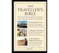 The Traveller's Bible: Three Extraordinary Journeys through Cities, Secrets, and the Untamed World.