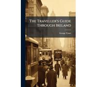 The Traveller's Guide Through Ireland