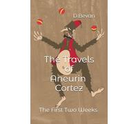 The Travels of Aneurin Cortez: The First Two Weeks