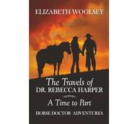 The Travels of Dr. Rebecca Harper: A Time to Part (Dr. Rebecca Harper Historical Western Time Travel Adventure)