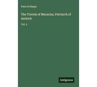 The Travels of Macarius, Patriarch of Antioch: Vol. 2
