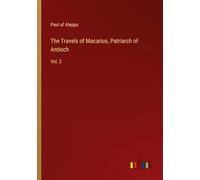 The Travels of Macarius, Patriarch of Antioch: Vol. 2
