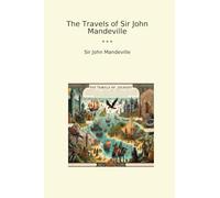 The Travels of Sir John Mandeville (Classic Books)