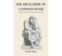 THE TREACHERY OF COMMON SENSE