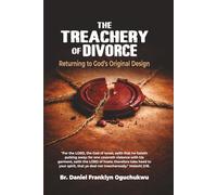 The Treachery of Divorce: Returning to God’s Original Design