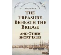 The Treasure Beneath the Bridge: And Other Short Tales (The Illustrated Stories of Rabbi Nachman)