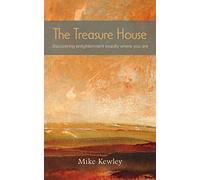 The Treasure House: Discovering Enlightenment Exactly Where You Are