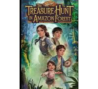 The Treasure Hunt in Amazon Forest: 1 (The Treasure Hunts of 4 Siblings)