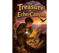The Treasure of Echo Canyon: A Thrilling Grand Canyon adventure!