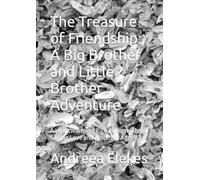 The Treasure of Friendship: A Big Brother and Little Brother Adventure: A Heartwarming Picture book About Sibling Love and Kindness Ages 3-6