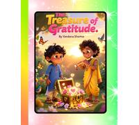 The Treasure of Gratitude: Thankfulness Brings Joy (Little Arjun’s Journey of Wisdom)