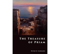 The Treasure of Priam: Gold of Ancient Troy (The Shadow Vault)