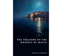 The Treasure of the Knights of Malta: Napoleon’s Vanished Fortune (The Shadow Vault)