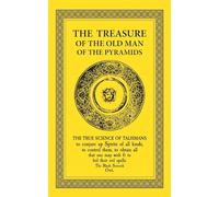 The Treasure of the Old Man of the Pyramids: The True Science of Talismans