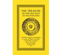 The Treasure of the Old Man of the Pyramids: The True Science of Talismans