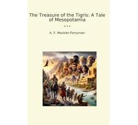 The Treasure of the Tigris: A Tale of Mesopotamia (Classic Books)